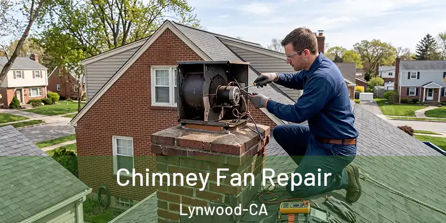 Chimney Fan Repair Lynwood-CA