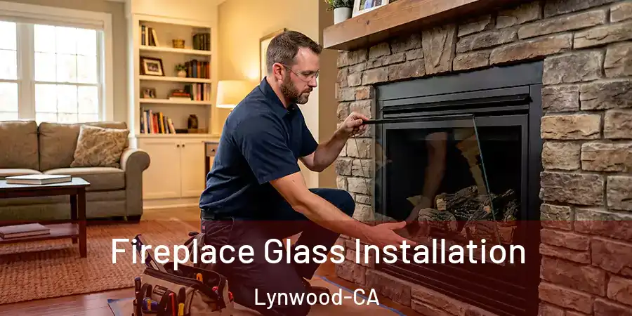  Fireplace Glass Installation Lynwood-CA