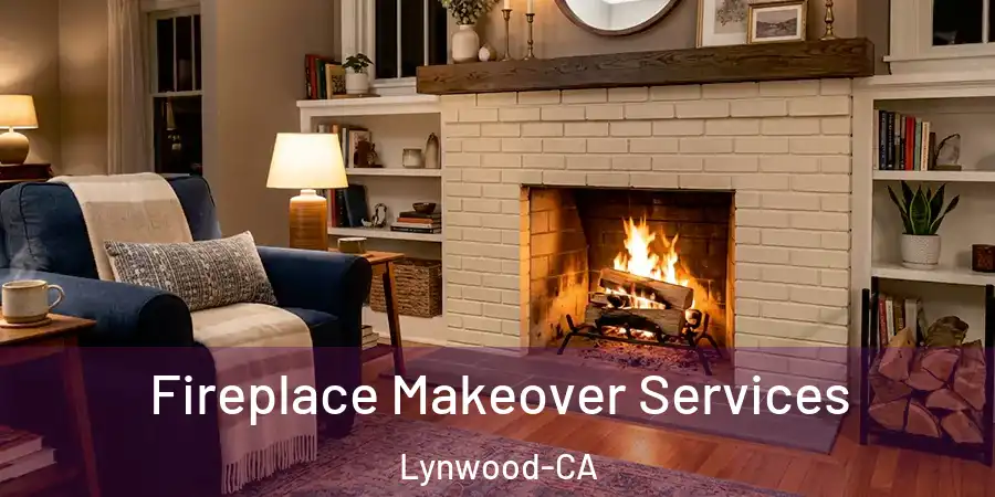  Fireplace Makeover Services Lynwood-CA